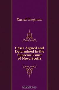 Cases Argued and Determined in the Supreme Court of Nova Scotia