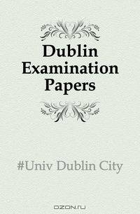 Dublin Examination Papers