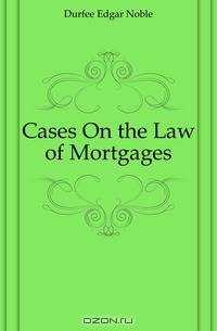 Cases On the Law of Mortgages