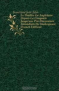 Le Theatre En Angleterre Depuis La Conquete Jusqu