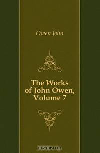 The Works of John Owen, Volume 7