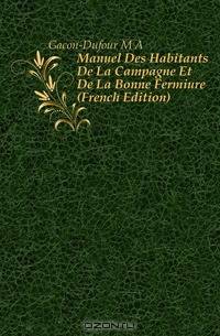Manuel Des Habitants De La Campagne Et De La Bonne Fermiere (French Edition)
