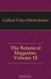 The Botanical Magazine, Volume 18