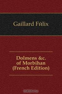 Dolmens &c. of Morbihan (French Edition)