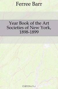 Year Book of the Art Societies of New York, 1898-1899