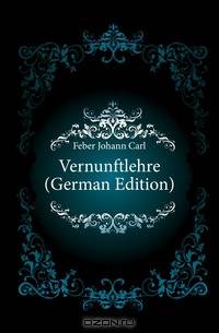 Vernunftlehre (German Edition)