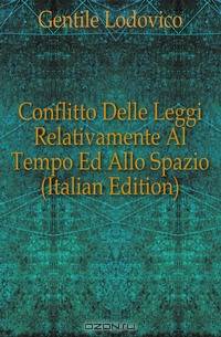 Conflitto Delle Leggi Relativamente Al Tempo Ed Allo Spazio (Italian Edition)