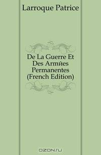 De La Guerre Et Des Armees Permanentes (French Edition)