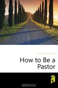How to Be a Pastor