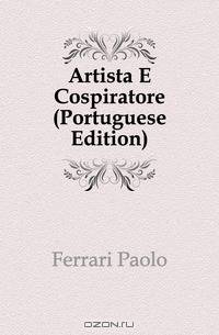 Artista E Cospiratore (Portuguese Edition)