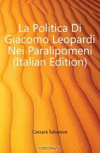 La Politica Di Giacomo Leopardi Nei Paralipomeni (Italian Edition)