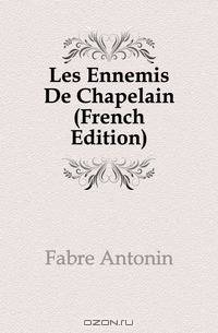 Les Ennemis De Chapelain (French Edition)