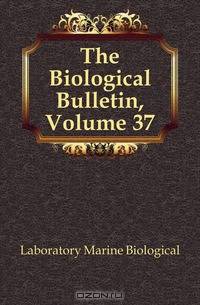 The Biological Bulletin, Volume 37
