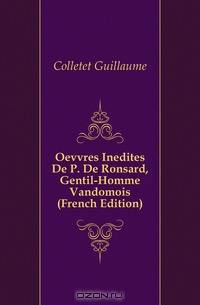 Oevvres Inedites De P. De Ronsard, Gentil-Homme Vandomois (French Edition)