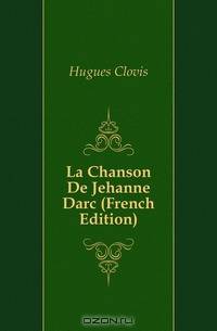 La Chanson De Jehanne Darc (French Edition)