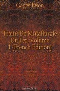 Traite De Metallurgie Du Fer, Volume 1 (French Edition)