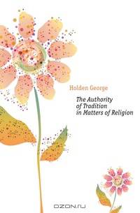 The Authority of Tradition in Matters of Religion