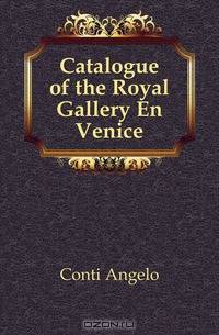 Catalogue of the Royal Gallery En Venice