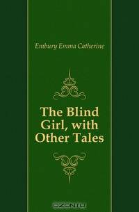 The Blind Girl, with Other Tales