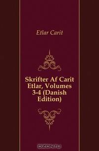 Skrifter Af Carit Etlar, Volumes 3-4 (Danish Edition)