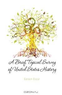 A Brief Topical Survey of United States History