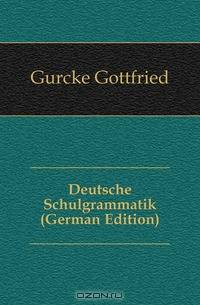 Deutsche Schulgrammatik (German Edition)