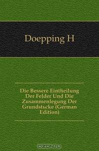 Die Bessere Eintheilung Der Felder Und Die Zusammenlegung Der Grundstucke (German Edition)