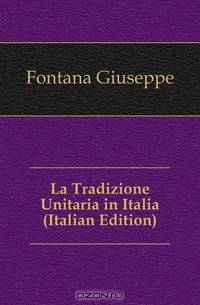 La Tradizione Unitaria in Italia (Italian Edition)