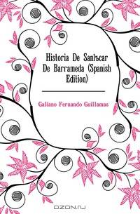 Historia De Sanlucar De Barrameda (Spanish Edition)
