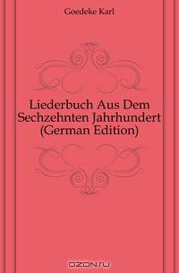 Liederbuch Aus Dem Sechzehnten Jahrhundert (German Edition)