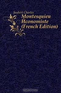 Montesquieu Economiste (French Edition)
