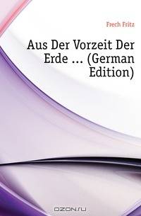 Aus Der Vorzeit Der Erde (German Edition)