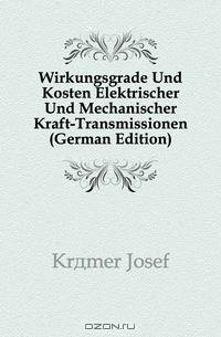 Wirkungsgrade Und Kosten Elektrischer Und Mechanischer Kraft-Transmissionen (German Edition)