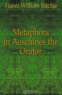 Metaphors in Aeschines the Orator