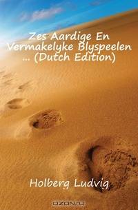 Zes Aardige En Vermakelyke Blyspeelen (Dutch Edition)