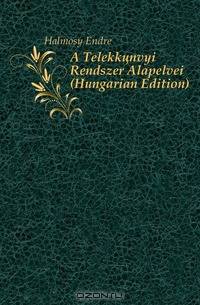 A Telekkonvyi Rendszer Alapelvei (Hungarian Edition)