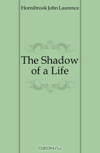 The Shadow of a Life