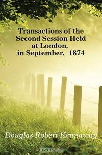 Transactions of the Second Session Held at London, in September, 1874