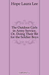 The Outdoor Girls in Army Service, Or, Doing Their Bit for the Soldier Boys