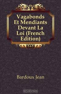 Vagabonds Et Mendiants Devant La Loi (French Edition)