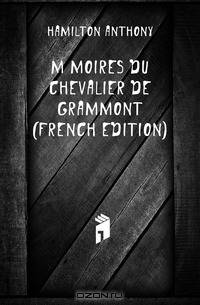 Memoires Du Chevalier De Grammont (French Edition)