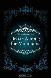 Bessie Among the Mountains