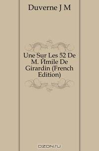 Une Sur Les 52 De M. Emile De Girardin (French Edition)