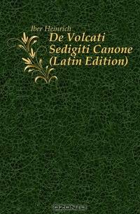 De Volcati Sedigiti Canone (Latin Edition)