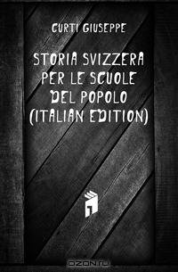 Storia Svizzera Per Le Scuole Del Popolo (Italian Edition)