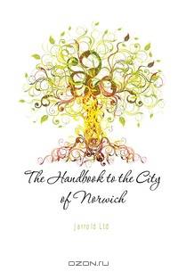 The Handbook to the City of Norwich