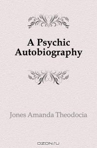 A Psychic Autobiography