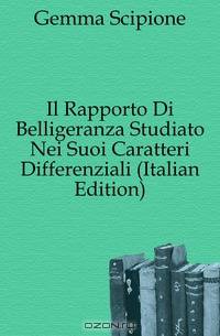 Il Rapporto Di Belligeranza Studiato Nei Suoi Caratteri Differenziali (Italian Edition)