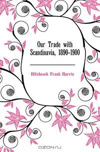 Our Trade with Scandinavia, 1890-1900