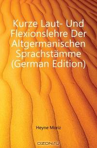 Kurze Laut- Und Flexionslehre Der Altgermanischen Sprachstamme (German Edition)